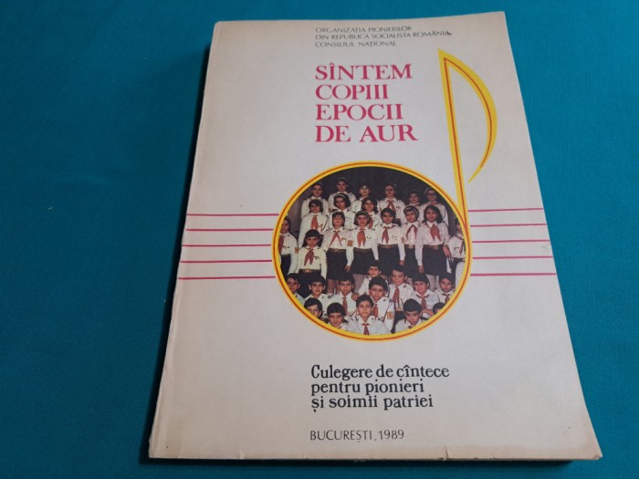 S&Icirc;NTEM COPII EPOCII DE AUR * CULEGERE DE C&Acirc;NTECE PENTRU PIONIERI ȘI ȘOIMI * 60