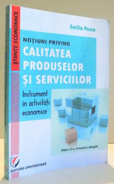 NOTIUNI PRIVIND CALITATEA PRODUSELOR SI SERVICIILOR - INSTRUMENT IN ACTIVITATI ECONOMICE de EMILIA PASCU, 2014 , PREZINTA SUBLINIERI SI INSEMNARI CU C