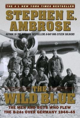 The Wild Blue: The Men and Boys Who Flew the B-24s Over Germany 1944-45 foto