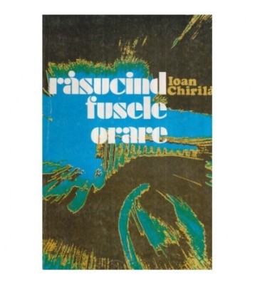 Ioan Chirila - Rasucind fusele orare - 119989 foto