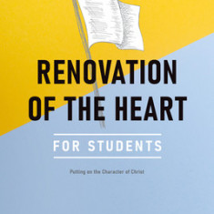 Renovation of the Heart / An Interactive Student Edition: Putting on the Character of Christ