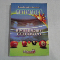 MATEMATICA * EXERCITII SI PROBLEME PENTRU CLASA A XI-A - Gheorghe Adalbert Schneider