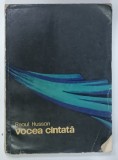 VOCEA CANTATA de RAOUL HUSSON , 1968 , PREZINTA URME DE UZURA SI DE INDOIRE