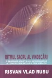 Risvan Vlad Rusu - Ritmul sacru al vindecarii. O abordare holistica si