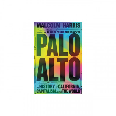 Palo Alto: A History of California, Capitalism, and the World foto
