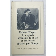 RICHARD WAGNER , LES GRANDS MOMENTS DE SA VIE ET SON OEUVRE ILLUSTRES PAR L &#039;IMAGE , edite par DIETRICH MACK et EGON VOSS , 1978