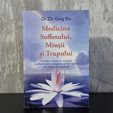 Dr. Zhi Gang Sha - Medicina Sufletului, Minții și Trupului | Carte Spiritualitate, Medicină Alternativă, Sănătate | Editura Adevar Divin, 2009