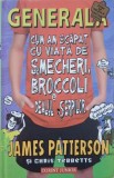 Generala. Cum am scapat cu viata de smecheri, broccoli si dealul serpilor - James Patterson, Chris Grabenstein