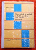 Gramatica practica a limbii romane cu o culegere de exercitii - Stefania Popescu