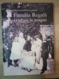FAMILIA REGALA , O ISTORIE IN IMAGINI , 2009