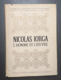 NICOLAS IORGA - L&#039;HOMME ET L&#039;OEUVRE - D.M. PIPPIDI