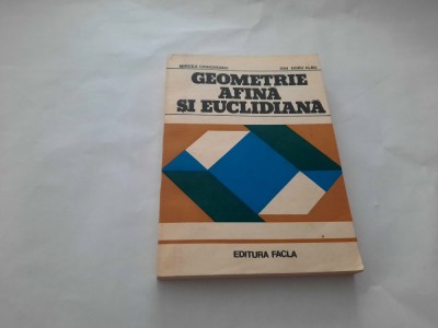 GEOMETRIE AFINA SI EUCLIDIANA MIRCEA CRAIOVEANU,ION DORU ALBU RF13/0 foto