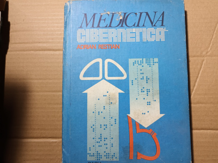 MEDICINA CIBERNETICA - ADRIAN RESTIAN, EDITURA DACIA 1983,358 PAG, CARTONATA