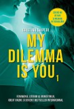 My Dilemma Is You | Cristina Chiperi, Litera