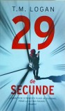 T.M. Logan - 29 de secunde