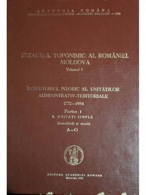 Dragos Moldovanu - Tezaurul toponimic al Romaniei. Moldova - vol. 1 (1991) foto