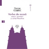 Vorba de acasa. Eseuri, povestiri si schite filozofice - Editura Vremea