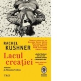 Lacul creatiei - Alexandra Coliban, Rachel Kushner