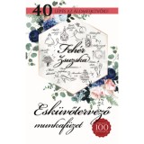 Esk&uuml;vőtervező munkaf&uuml;zet - 40 l&eacute;p&eacute;s az &aacute;lomesk&uuml;vőig! - Feh&eacute;r Zsuzska