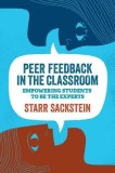 Peer Feedback in the Classroom: Empowering Students to Be the Experts