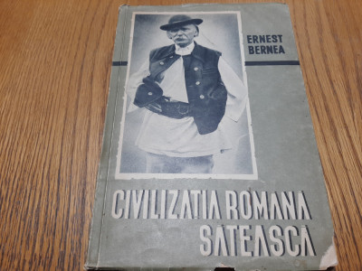 CIVILIZATIA ROMANA SATEASCA - Ernest Bernea - 1944, 126 p.+ ilustratii foto