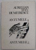 ANTUMELE 4 - ANTUMELE 5 , versuri de AURELIAN TITU DUMITRESCU , 1986 , DEDICATIE *