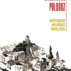 Calaretul polonez - Antonio Munoz Molina