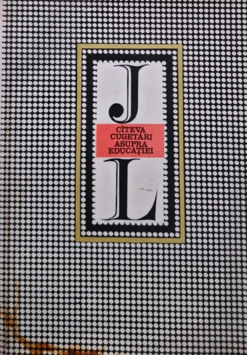 Cateva cugetari asupra educatiei - 1971 - John Locke (AI119)