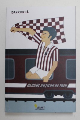 GLASUL ROTILOR DE TREN de IOAN CHIRILA , 2022 foto