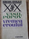 VREMEA EROULUI-VASILE POPOV-343176
