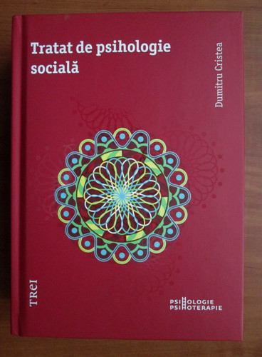 Dumitru Cristea - Tratat de psihologie sociala (2015, editie cartonata)