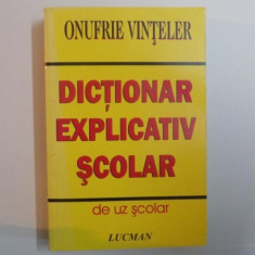 DICTIONAR EXPLICATIV SCOLAR de ONUFRIE VINTELER , 2006