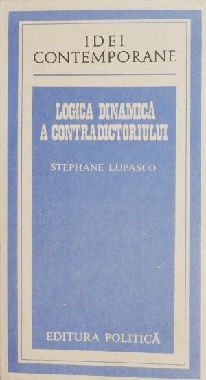 Logica dinamica a contradictoriului - Stephane Lupasco (cu insemnari)