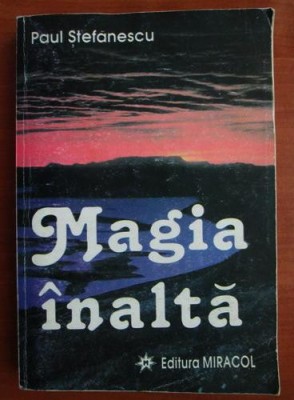 Magia inalta - Paul Stefanescu foto