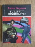 Tudor Popescu - Turistul singuratic