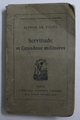 SERVITUDE ET GRANDEURS MILITAIRES par ALFRED DE VIGNY , EDITIE INTERBELICA foto