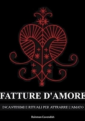 Fatture D&amp;#039;Amore: Incantesimi e Rituali per Attrarre L&amp;#039;Amato foto