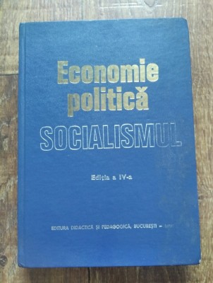 Economie politică - Socialismul, Editia a IV-a, 1980 foto