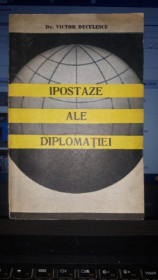 Ipostaze ale Diplomatiei - Dr.Victor Duculescu foto