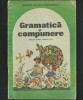 CARTE DE CITIRE - LIMBA ROM&Acirc;NĂ: GRAMATICĂ ȘI COMPUNERE - MANUAL PENTRU CLASA A IV-A, Clasa 4, Limba Romana