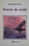 Plante de vraja (Hierobotanica) - Paul Stefanescu - Carte beletristica