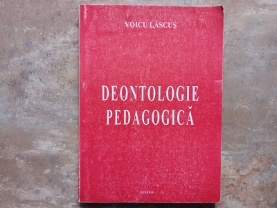 DEONTOLOGIE PEDAGOGICĂ - Voicu Lascuș, 1996 foto