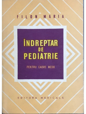Filon Maria - Indreptar de pediatrie pentru cadre medii (1974) foto