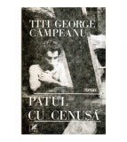 Titi George Campeanu - Patul cu cenusa - roman - 121071