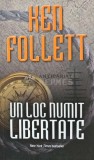 Cumpara ieftin Un loc numit libertate - 2014 - Ken Follett (AC131)
