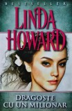 Cumpara ieftin Dragoste cu un Milionar - Linda Howard, Editura Miron, 2005, 366 pagini, Coperta Brosata, Literatura Romana