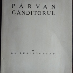 ALEXANDRU BUSUIOCEANU: PARVAN GANDITORUL/PRINCEPS 1933/TIRAJ 150+10/FORMAT MARE