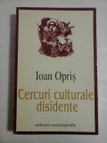 CERCURI CULTURALE DISIDENTE - Ioan OPRIS (dedicatie si autograf pentru prof. Gh. Onisoru)