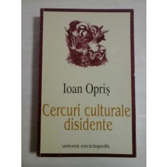 CERCURI CULTURALE DISIDENTE - Ioan OPRIS (dedicatie si autograf pentru prof. Gh. Onisoru)