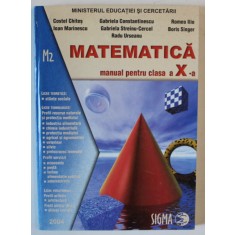 MATEMATICA , MANUAL PENTRU CLASA A X - A de COSTEL CHITES ... RADU URSEANU , 2004